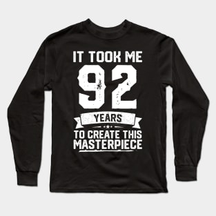 It Took Me 92 Years To Create This Masterpiece Long Sleeve T-Shirt